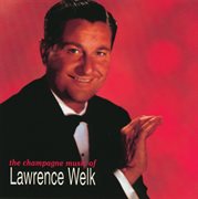 The champagne music of lawrence welk cover image