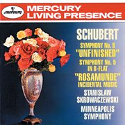 Schubert: symphonies nos. 5 & 8 "unfinished"; rosamunde incidental music cover image