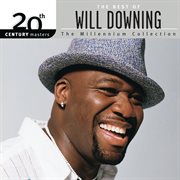 The best of will downing: the millennium collection - 20th century masters cover image