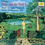 Prokofiev: peter und der wolf / mozart: eine kleine nachtmusik / brahms: ungarische tänze cover image