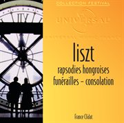 Liszt-Rapsodies Hongroises-Funérailles-Consolation cover image