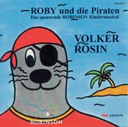 Roby und die Piraten : das spannende Robinson-Kindermusical cover image