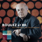 Pierre boulez at 80: the conductor and the composer cover image