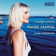 Karita mattila: lauluja merelle (songs to the sea) cover image