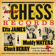 The best of chess records: original artist recordings of songs in the film "cadillac records" cover image