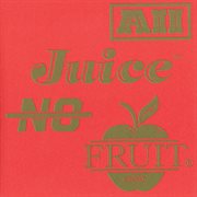 All juice, no fruit cover image