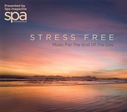 Stress Free : Music for the End of the Day cover image