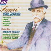 Fauré: violin concerto; berceuse; elégie; masques; nocturne; pelléas cover image