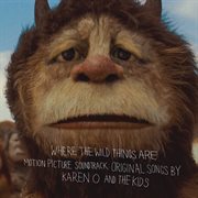 Where the wild things are motion picture soundtrack:  original songs by karen o and the kids cover image