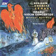 Ben-Haim, Sheriff & Zehavi : Israeli Violin Concertos cover image