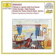 Debussy: prélude à l'après-midi d'un faune; violin sonata; cello sonata; sonata for flute, violia cover image