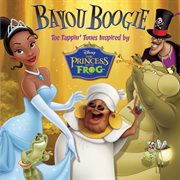Bayou boogie : toe tappin' tunes inspired by Disney The princess and the frog cover image