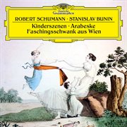 Schumann: Kinderszenen, Op. 15; Faschingsschwank aus Wien, Op. 26; Arabeske in C Major, Op. 18 : Kinderszenen, Op. 15; Faschingsschwank aus Wien, Op. 26; Arabeske in C Major, Op. 18 cover image
