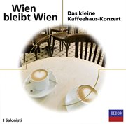 Wien bleibt Wien : das kleine Kaffeehaus-Konzert cover image