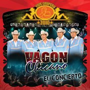 Vive grupero el concierto/ vagón chicano cover image