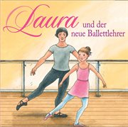 05: laura und der neue ballettlehrer : Laura und der neue Ballettlehrer cover image