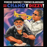 Poncho sanchez and terence blanchard = chano y dizzy! cover image