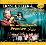 Ernst hutter / die sensationelle premiere - live / erstmalig ein konzert in eger/cheb - das open- cover image