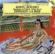 Ravel: boléro; daphnis et chloé - suite no.2 / debussy: la mer cover image