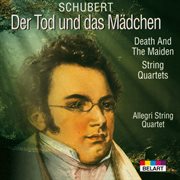 Schubert: String Quartet in D Minor "Death and the Maiden" : String Quartet in D Minor "Death and the Maiden" cover image
