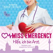 Miss Emergency. [...], Hilfe, ich bin Arzt cover image