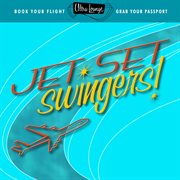 Ultra : Lounge. Jet Set Swingers! cover image