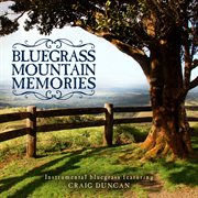 Bluegrass Mountain Memories: Instrumental Bluegrass Favorites : instrumental bluegrass favorites cover image