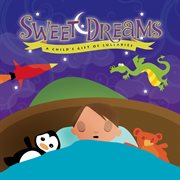 Sweet Dreams : A Child's Gift of Lullabies (Boy) cover image