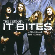 Calling all the heroes - the best of it bites cover image