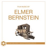 Film music masterworks - elmer bernstein : Elmer Bernstein cover image