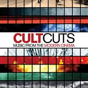 Cult cuts - music from the modern cinema : Music from the Modern Cinema cover image
