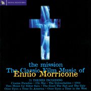 The misson: classic film music of ennio morricone : Classic Film Music of Ennio Morricone cover image