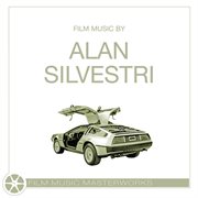 Film music masterworks - alan silvestri : Alan Silvestri cover image