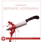 Film music masterworks - bernard herrmann : Bernard Herrmann cover image