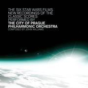 The six star wars films - new recordings of the classic scores : New Recordings of the Classic Scores cover image