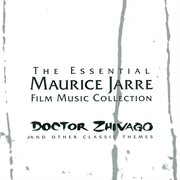 The essential Maurice Jarre film music collection : Doctor Zhivago and other classic themes cover image