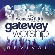 Women Of Faith Presents Gateway Worship Revival cover image