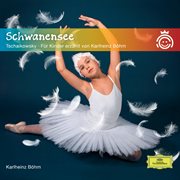 Schwanensee tschaikowsky - für kinder erzählt von karlheinz böhm cover image