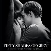 Fifty shades of Grey : original motion picture soundtrack cover image