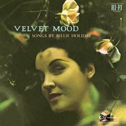 Velvet mood : songs by Billie Holiday cover image