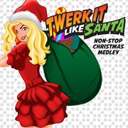 Twerk it like santa non-stop christmas medley cover image