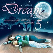 Dream lullabies - beautiful music for babies and mothers cover image