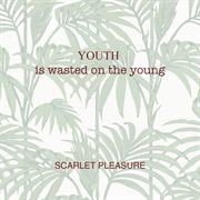 Youth is wasted on the young cover image
