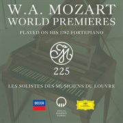 W.A. Mozart World Premieres Played On His 1782 Fortepiano cover image