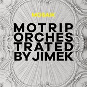 Mosaik : Motrip orchestrated by Jimek cover image
