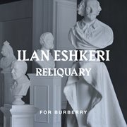 Eshkeri: Reliquary [For Burberry] : Reliquary [For Burberry] cover image