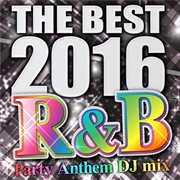 The Best 2016 R&B Party Anthem DJ Mix cover image