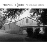Midnight choir: the loma ranch sessions cover image