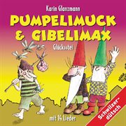 Pumpelimuck & gibelimax - glücksstei cover image