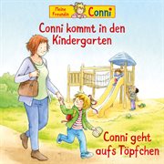 Conni kommt in den kindergarten (neu) / conni geht aufs töpfchen cover image